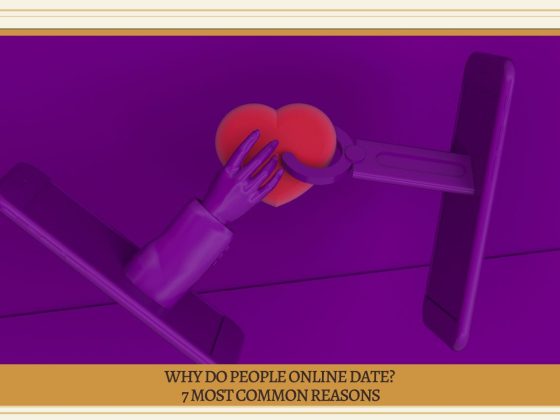 Why Do People Online Date? 7 Most Common Reasons