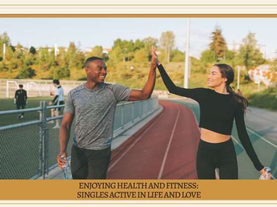 Enjoying Health and Fitness Singles Active in Life and Love