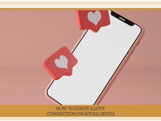 How to Ignite a Love Connection on Social Media