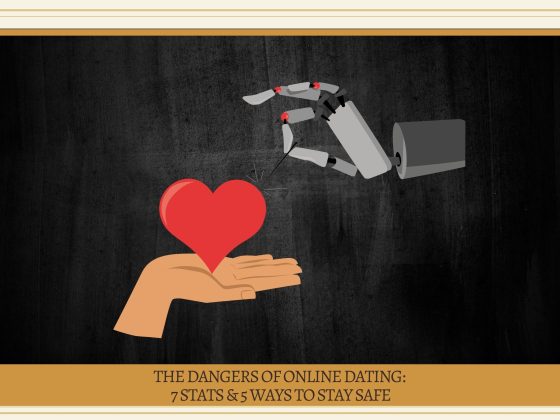The Dangers of Online Dating: 7 Stats & 5 Ways to Stay Safe