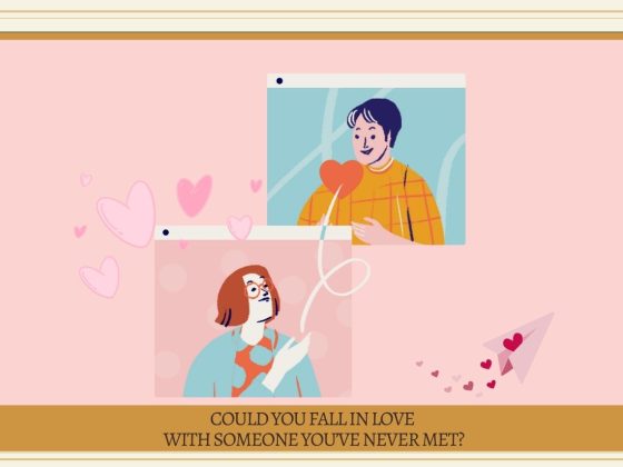 Could You Fall in Love with Someone You've Never Met?